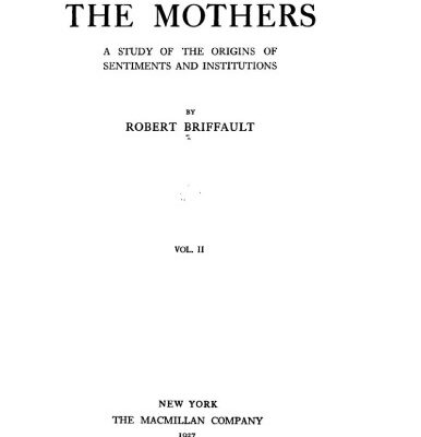 خرید و دانلود نسخه کامل کتاب The Mothers: A Study of the Origins of Sentiments and Institutions