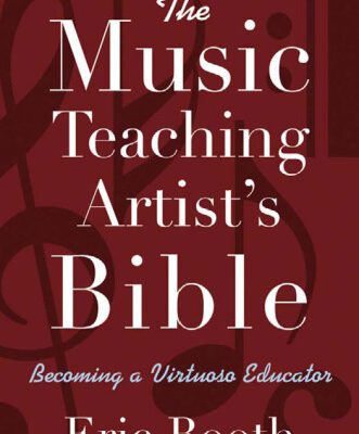 خرید و دانلود نسخه کامل کتاب The Music Teaching Artist’s Bible: Becoming a Virtuoso Educator