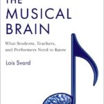 خرید و دانلود نسخه کامل کتاب The Musical Brain: What Students, Teachers, and Performers Need to Know