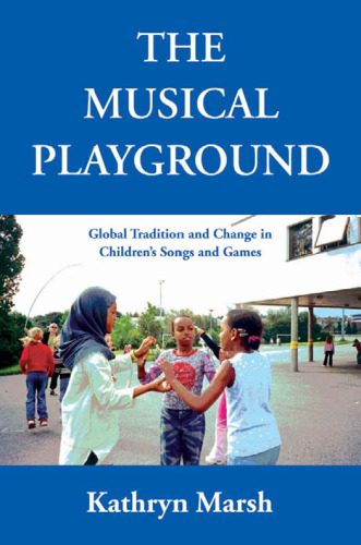 خرید و دانلود نسخه کامل کتاب The Musical Playground: Global Tradition and Change in Children’s Songs and Games_68dfa5cc12725.jpeg خرید و دانلود نسخه کامل کتاب The Musical Playground: Global Tradition and Change in Children’s Songs and Games
