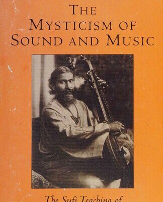 خرید و دانلود نسخه کامل کتاب The Mysticism of Sound and Music: The Sufi Teaching of Hazrat Inayat Khan
