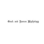 خرید و دانلود نسخه کامل کتاب The Mythology of Greece and Rome – With Special Reference to Its Use In Art