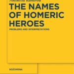 خرید و دانلود نسخه کامل کتاب The Names of Homeric Heroes: Problems and Interpretations