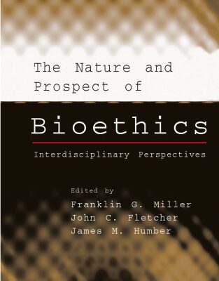 خرید و دانلود نسخه کامل کتاب The Nature and Prospect of Bioethics: Interdisciplinary Perspectives