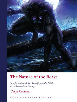 خرید و دانلود نسخه کامل کتاب The Nature of the Beast: Transformations of the Werewolf from the 1970s to the Twenty-First Century by Carys Crossen