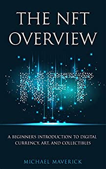 خرید و دانلود نسخه کامل کتاب The NFT Overview: A Beginner’s Introduction to Digital Currency, Art, and Collectibles –  +  PDF