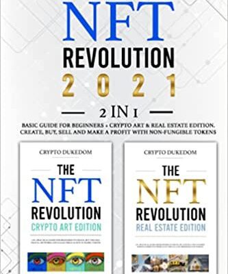 خرید و دانلود نسخه کامل کتاب The NFT Revolution 2021: 2 in 1 Basic guide for beginners + Crypto art & Real Estate Edition. Create, buy, sell [2021] –  +  pdf