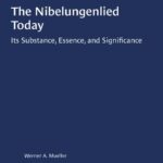 خرید و دانلود نسخه کامل کتاب The Nibelungenlied Today: Its Substance, Essence, and Significance