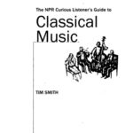 خرید و دانلود نسخه کامل کتاب The NPR Curious Listener’s Guide to Classical Music (NPR Curious Listener’s Guide To…)