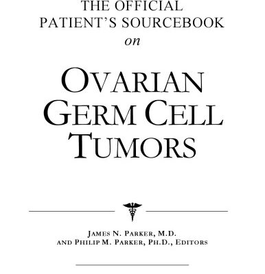 خرید و دانلود نسخه کامل کتاب The Official Patient’s Sourcebook on Ovarian Germ Cell Tumors: A Revised and Updated Directory for the Internet Age