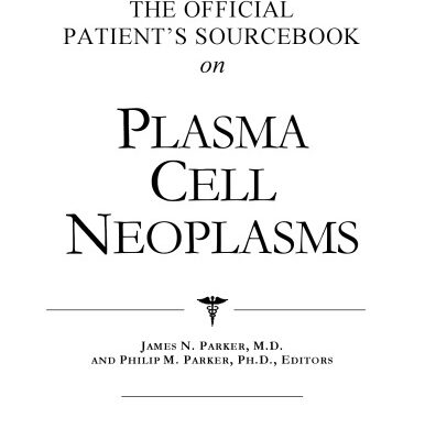 خرید و دانلود نسخه کامل کتاب The Official Patient’s Sourcebook on Plasma Cell Neoplasms: A Revised and Updated Directory for the Internet Age