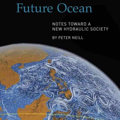 خرید و دانلود نسخه کامل کتاب The Once and Future Ocean: Notes Toward a New Hydraulic Society