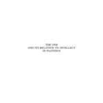 خرید و دانلود نسخه کامل کتاب The One and Its Relation to Intellect in Plotinus: A Commentary on Selected Texts
