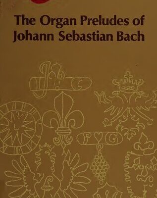 خرید و دانلود نسخه کامل کتاب The Organ Preludes of Johann Sebastian Bach
