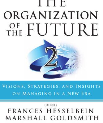 خرید و دانلود نسخه کامل کتاب The Organization of the Future 2: Visions, Strategies, and Insights on Managing in a New Era (J-B Leader to Leader Institute PF Drucker Foundation)