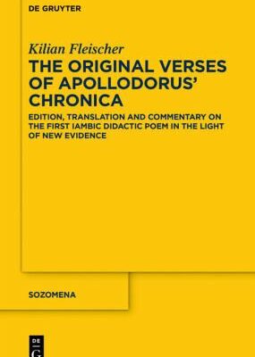 خرید و دانلود نسخه کامل کتاب The Original Verses of Apollodorus’ ‘Chronica’: Edition, Translation and Commentary on the First Iambic Didactic Poem in the Light of New Evidence