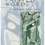 خرید و دانلود نسخه کامل کتاب The Painted Word: Samuel Beckett’s Dialogue with Art
