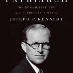 خرید و دانلود نسخه کامل کتاب The Patriarch: The Remarkable Life and Turbulent Times of Joseph P. Kennedy