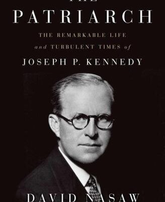 خرید و دانلود نسخه کامل کتاب The Patriarch: The Remarkable Life and Turbulent Times of Joseph P. Kennedy