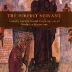 خرید و دانلود نسخه کامل کتاب The Perfect Servant: Eunuchs and the Social Construction of Gender in Byzantium