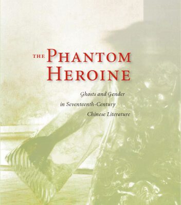 خرید و دانلود نسخه کامل کتاب The Phantom Heroine: Ghosts and Gender in Seventheenth-century Chinese Literature