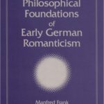 خرید و دانلود نسخه کامل کتاب The Philosophical Foundations of Early German Romanticism (Intersections: Philosophy and Critical Theory)