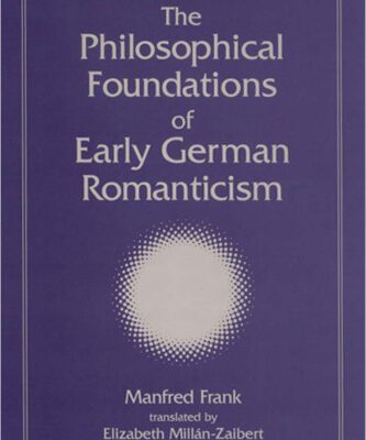 خرید و دانلود نسخه کامل کتاب The Philosophical Foundations of Early German Romanticism (Intersections: Philosophy and Critical Theory)