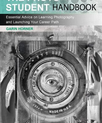 خرید و دانلود نسخه کامل کتاب The Photo Student Handbook: Essential Advice on Learning Photography and Launching Your Career Path
