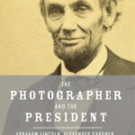 خرید و دانلود نسخه کامل کتاب The Photographer and the President: Abraham Lincoln, Alexander Gardner, and the Images That Made a Presidency