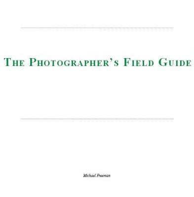 خرید و دانلود نسخه کامل کتاب The Photographer’s Field Guide: The Essential Handbook for Travelling with Your Digital SLR Camera