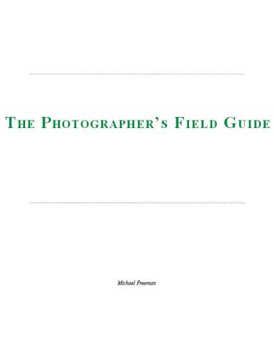 خرید و دانلود نسخه کامل کتاب The Photographer’s Field Guide: The Essential Handbook for Travelling with Your Digital SLR Camera_68e0763e30b5b.jpeg خرید و دانلود نسخه کامل کتاب The Photographer’s Field Guide: The Essential Handbook for Travelling with Your Digital SLR Camera