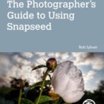 خرید و دانلود نسخه کامل کتاب The Photographer’s Guide to Using Snapseed