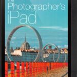 خرید و دانلود نسخه کامل کتاب The Photographer’s iPad: Putting the iPad at the heart of your photographic workflow