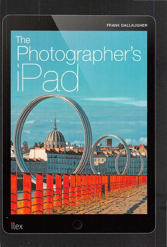 خرید و دانلود نسخه کامل کتاب The Photographer’s iPad: Putting the iPad at the heart of your photographic workflow_68e05055cc1c9.jpeg خرید و دانلود نسخه کامل کتاب The Photographer’s iPad: Putting the iPad at the heart of your photographic workflow