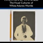 خرید و دانلود نسخه کامل کتاب The Photographic Invention of Whiteness: The Visual Cultures of White Atlantic Worlds