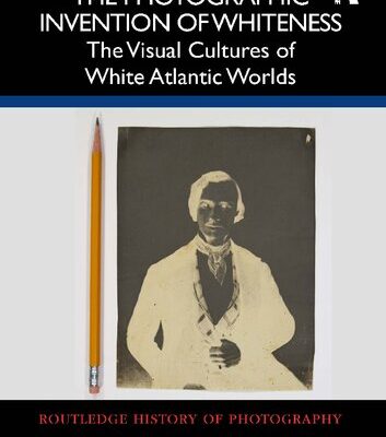 خرید و دانلود نسخه کامل کتاب The Photographic Invention of Whiteness: The Visual Cultures of White Atlantic Worlds