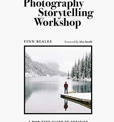 خرید و دانلود نسخه کامل کتاب The Photography Storytelling Workshop: A five-step guide to creating unforgettable photographs