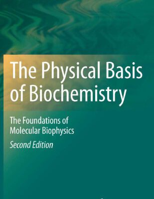 خرید و دانلود نسخه کامل کتاب The Physical Basis of Biochemistry: The Foundations of Molecular Biophysics