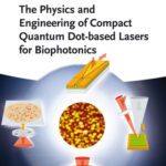 خرید و دانلود نسخه کامل کتاب The Physics and Engineering of Compact Quantum Dot-based Lasers for Biophotonics
