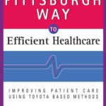 خرید و دانلود نسخه کامل کتاب The Pittsburgh Way to Efficient Healthcare: Improving Patient Care Using Toyota Based Methods