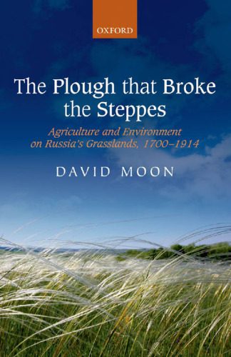 خرید و دانلود نسخه کامل کتاب The Plough that Broke the Steppes: Agriculture and Environment on Russia’s Grasslands, 1700-1914_68ea7333a02c8.jpeg خرید و دانلود نسخه کامل کتاب The Plough that Broke the Steppes: Agriculture and Environment on Russia’s Grasslands, 1700-1914
