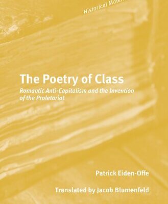 خرید و دانلود نسخه کامل کتاب The Poetry of Class: Romantic Anti-Capitalism and the Invention of the Proletariat