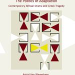 خرید و دانلود نسخه کامل کتاب The Politics of Adaptation: Contemporary African Drama and Greek Tragedy