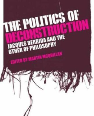 خرید و دانلود نسخه کامل کتاب The Politics of Deconstruction: Jacques Derrida and the Other of Philosophy