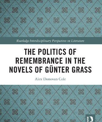 خرید و دانلود نسخه کامل کتاب The Politics of Remembrance in the Novels of Günter Grass