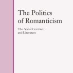 خرید و دانلود نسخه کامل کتاب The Politics of Romanticism: The Social Contract and Literature