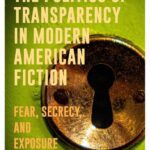 خرید و دانلود نسخه کامل کتاب The Politics of Transparency in Modern American Fiction: Fear, Secrecy, and Exposure