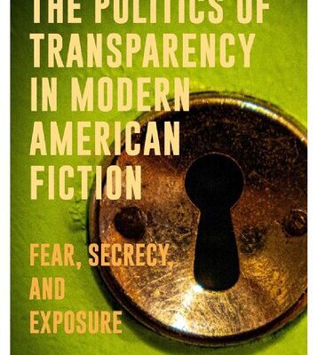 خرید و دانلود نسخه کامل کتاب The Politics of Transparency in Modern American Fiction: Fear, Secrecy, and Exposure