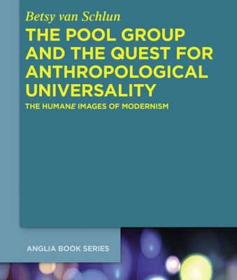 خرید و دانلود نسخه کامل کتاب The Pool Group and the Quest for Anthropological Universality: The Humane Images of Modernism