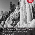 خرید و دانلود نسخه کامل کتاب The Power of Black and White in Nature and Landscape Photography